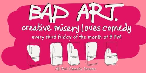 Bad Art: Creative Misery Loves Comedy