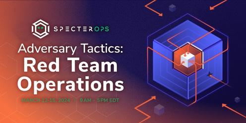 Adversary Tactics: Red Team Operations - SO-CON 2024 (In-person & Virtual; US Time)