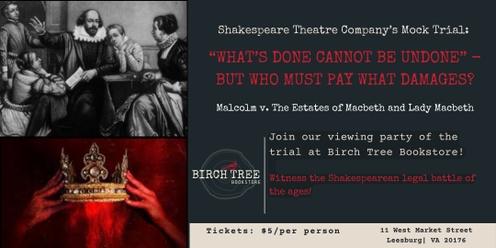 Shakespeare Theatre Company’s Mock Trial: “WHAT’S DONE CANNOT BE UNDONE” – BUT WHO MUST PAY WHAT DAMAGES?: Malcolm v. The Estates of Macbeth and Lady Macbeth (Viewing Party)