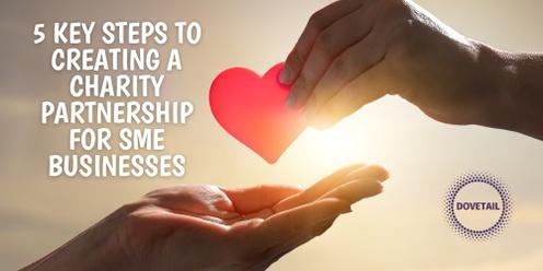 5 Key Steps to Creating a Charity Partnership for your SME Business
