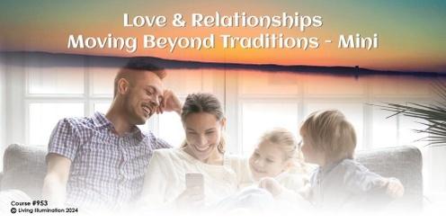 Love & Relationships - Moving Beyond Traditions (#953 @AWK) - Online!
