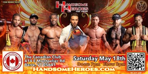 Barre, VT - Handsome Heroes: The Show "The Best Ladies' Night of All Time!!"