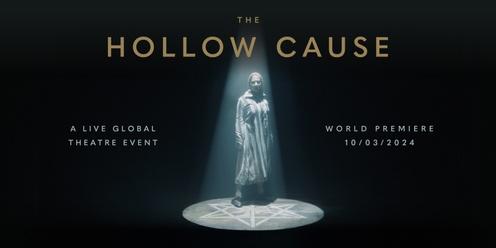 The Hollow Cause - A Live Global Theatre Event