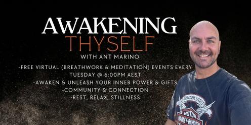 AWAKENING THYSELF | WEEKLY COMMUNITY CONNECTION, BREATHWORK & MEDITATION  WITH ANT