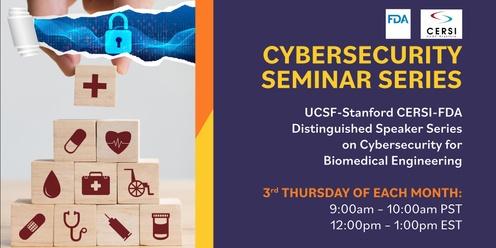 CERSI-FDA Cybersecurity Seminar Series: Brian Mazanec (9-10 am Pacific / 12-1 pm Eastern)