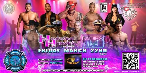 Humboldt, SD - Handsome Heroes: The Show Returns! "The Best Ladies' Night of All Time!"