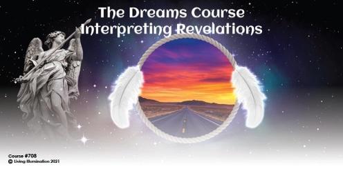 The Dreams Course - Interpreting Revelations (#708 @INT) - Online!